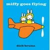 Miffy Goes Flying