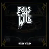Balls Gone Wild - Stay Wild (Limited/Anniversary Edition) (LP)