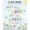 May You Love and Be Loved: Wishes for Your Life