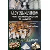 Growing Mushroom From Spawn Production to Harvest
