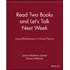 Read Two Books & Lets Talk Next Week - Using Bibliotherapy in Clinical Practice