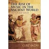 SACHS:THE RISE OF MUSIC IN THE ANCIENT WORLD EAST AND WEST