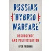 Russian Hybrid Warfare: Resurgence and Politicization