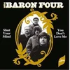 The Baron Four - Shut Your Mind/You Dont Love Me (LP)