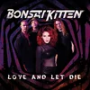 Bonsai Kitten - Love And Let Die (White Label) (Limited Edition) (LP)