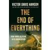 The End of Everything: How Wars Descend Into Annihilation