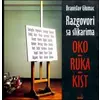 Razgovori sa slikarima - oko, ruka, kist