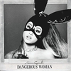 GRANDE A.- DANGEROUS WOMAN
