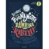 Storie della buonanotte per bambine ribelli. 100 vite di donne straordinarie