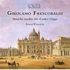 FRESCOBALDI:MUSICHE INEDITE DAI CODICI CHIGI ORGAN MUSIC