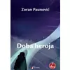 ZORAN PAUNOVIĆ - DOBA HEROJA