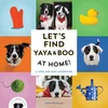 Lets Find Yaya and Boo at Home!: A Hide-And-Seek Adventure