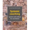 Systemic Coaching: Systemic Work Without the Constellation