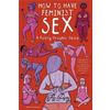 How to Have Feminist Sex