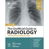 The Unofficial Guide to Radiology: 100 Practice Chest X Rays