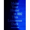 Make Your Home in This Luminous Dark