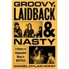 Groovy, Laidback and Nasty