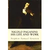 Nicolo Paganini: His Life and Work