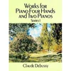 DEBUSSY;WORKS FOR piano 4 HANDS,2 piano