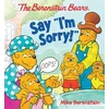 The Berenstain Bears Say Im Sorry!