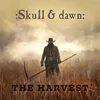 Skull & Dawn & Dawn - The Harvest (LP)