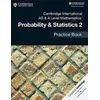 Cambridge International AS & A Level Mathematics: Probability & Statistics 2 Practice Book