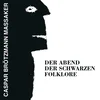 Caspar Brötzmann Massaker - Der Abend Der , Črnaen Folklore (Reissue) (LP)