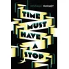 Time Must Have a Stop