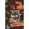 Bitte nicht öffnen 3: Durstig!