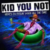 Kid You Not - Heres To Feeling Good All The Time (LP)