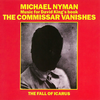 posneti mediji NYMAN MICHAEL - COMMISSAR VANISHES/FALL OF ICA, (21011761)
