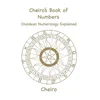 Cheiro's Book of Numbers: Chaldean Numerology Explained