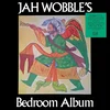 Jah Wobble - Jah Wobble’s Bedroom Album (Reissue) (LP)