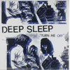 Deep Sleep - Turn Me Off (LP)