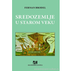Sredozemlje u starom veku - praistorija i antičko doba - Fernan Brodel
