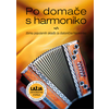 PO DOMAČE S HARMONIKO:ZBIRKA POPULARNIH SKLADB DIATONIČNA harmonika LAŽJA STOPNJ