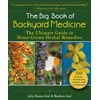 The Big Book of Backyard Medicine: The Ultimate Guide to Home-Grown Herbal Remedies