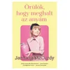 Örülök, hogy meghalt az anyám