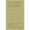 MATERIAL CULTURES MATERIAL REFORM