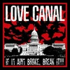 Love Canal - If It Aint Broke, Break It!!! (LP)