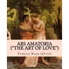 Ars Amatoria ("the Art of Love"): Illustrated Edition