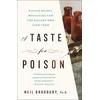 A Taste for Poison: Eleven Deadly Molecules and the Killers Who Used Them