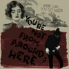 Various Artists - Youre Not From Around Here (Reissue) (LP)