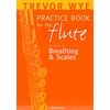 WYE:PRACTICE BOOK FOR THE FLUTE 5 BREATHING & SCALES