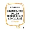 Communication Skills in Nursing, Health and Social Care