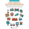 CHILDRENS MOVIE FAVORITES EASY PIANO 2ND EDITION