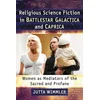 Religious Science Fiction in Battlestar Galactica and Caprica