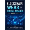 Blockchain, Web3 and Digital Finance Made Easy