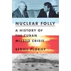 Nuclear Folly - A History of the Cuban Missile Crisis