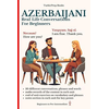 Azerbaijani: Real-Life Conversation for Beginners